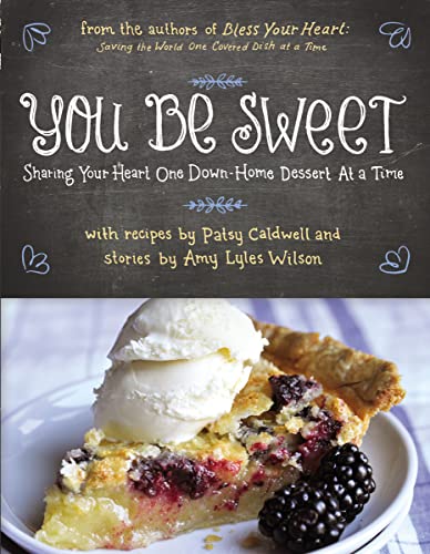 Stock image for You Be Sweet: Sharing Your Heart One Down-Home Dessert at a Time for sale by Book Deals