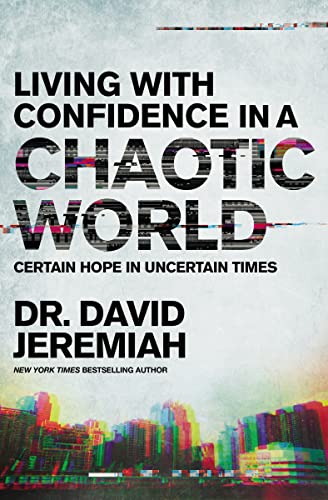 Beispielbild fr Living with Confidence in a Chaotic World: Certain Hope In Uncertain Times zum Verkauf von SecondSale