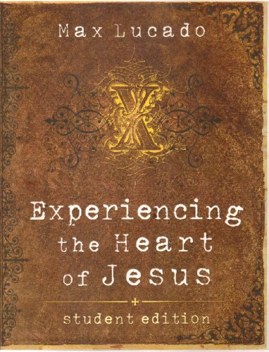 Beispielbild fr Experiencing the Heart of Jesus: Student Edition (Lucado, Max) zum Verkauf von medimops