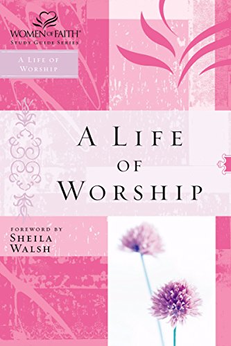 Stock image for WOF: A LIFE OF WORSHIP (Women of Faith Study Guide Series) for sale by SecondSale