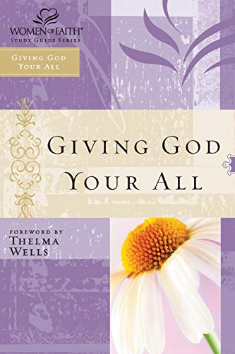 Beispielbild fr WOF: GIVING GOD YOUR ALL-STG (Women of Faith Study Guide Series) zum Verkauf von SecondSale