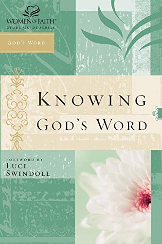 9780785252627: Knowing God's Word: Women of Faith Study Guide Series