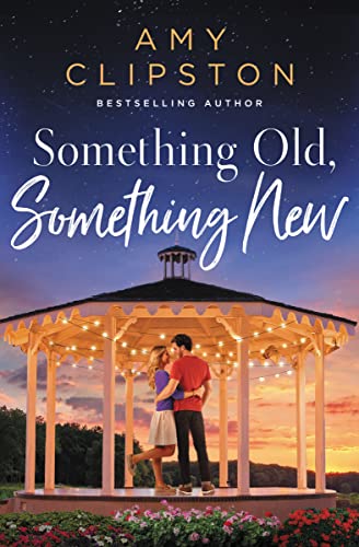 Beispielbild fr Something Old, Something New: A Sweet Contemporary Romance zum Verkauf von SecondSale