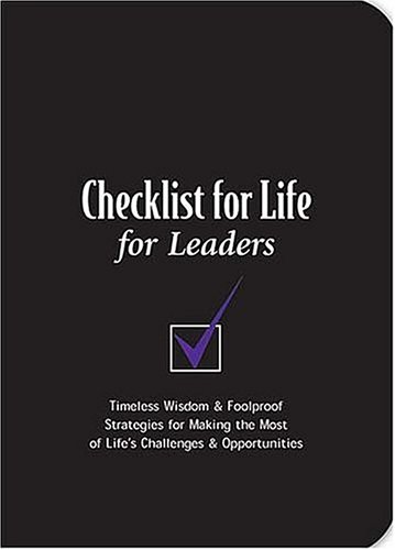 Beispielbild fr Checklist For Life For Leaders: Timeless Wisdom & Foolproof Strategies For Making The Most Of Lifes Challenges & Opportunities (Ultimate Handbooks) zum Verkauf von Gulf Coast Books