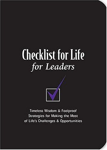 Stock image for Checklist For Life For Leaders: Timeless Wisdom & Foolproof Strategies For Making The Most Of Lifes Challenges & Opportunities (Ultimate Handbooks) for sale by Gulf Coast Books