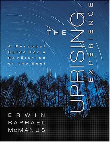 The Uprising Experience: A Personal Guide for a Revolution of the Soul (9780785260097) by Erwin Raphael McManus