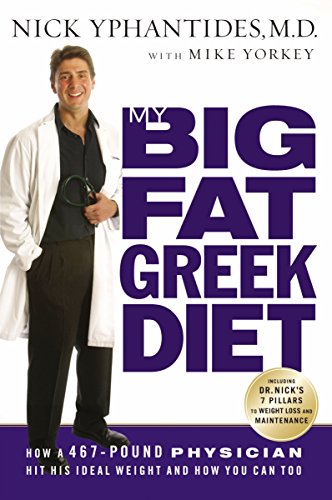 Imagen de archivo de My Big Fat Greek Diet: How A 467-pound Physician Hit His Ideal Weight And How You Can Too a la venta por Once Upon A Time Books