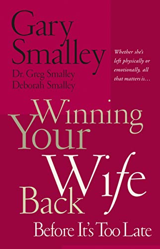 Beispielbild fr Winning Your Wife Back Before It's Too Late: Whether She's Left Physically or Emotionally All That Matters Is. zum Verkauf von ZBK Books