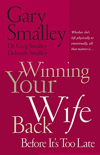 Imagen de archivo de Winning Your Wife Back Before It's Too Late: Whether She's Left Physically or Emotionally All That Matters Is. a la venta por Books for Life