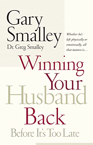 Imagen de archivo de Winning Your Husband Back Before It's Too Late: Whether He's Left Physically or Emotionally All That Matters Is. a la venta por Once Upon A Time Books