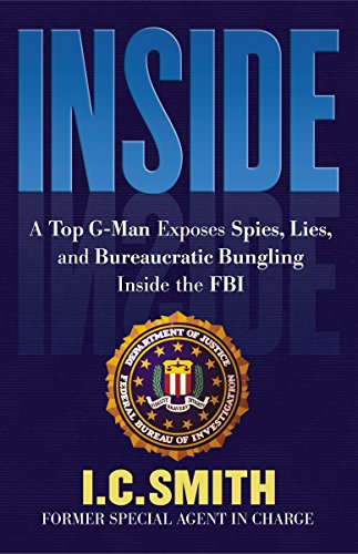 Stock image for Inside: A Top G-Man Exposes Spies, Lies, and Bureaucratic Bungling in the FBI for sale by BookMarx Bookstore