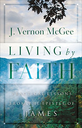 Stock image for Living by Faith: Practical Lessons from the Epistle of James for sale by Front Cover Books