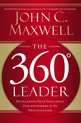Beispielbild fr The 360 Degree Leader: Developing Your Influence from Anywhere in the Organization zum Verkauf von Greener Books