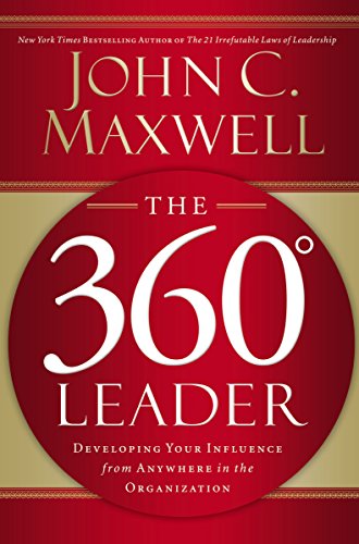 Stock image for The 360 Degree Leader: Developing Your Influence from Anywhere in the Organization for sale by Giant Giant