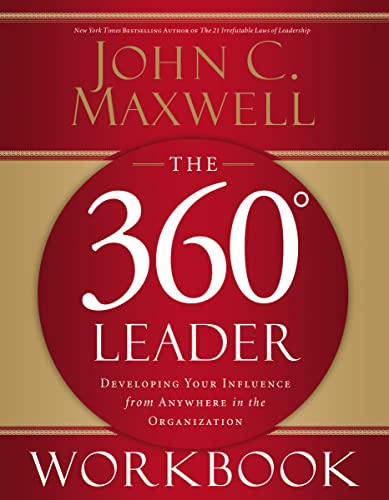 The 360 Degree Leader Workbook: Developing Your Influence from Anywhere in the Organization (9780785260950) by Maxwell, John C.