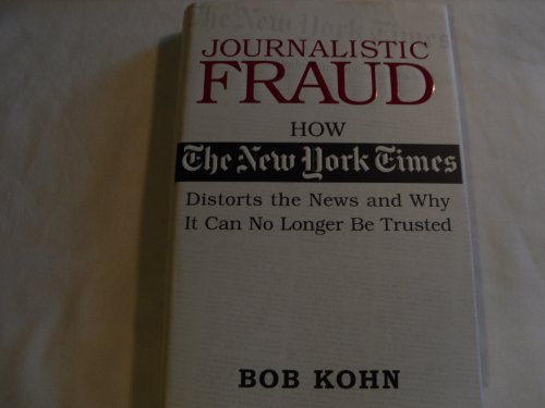 Beispielbild fr Journalistic Fraud: How the New York Times Distorts the News and Why It Can No Longer Be Trusted zum Verkauf von Kennys Bookshop and Art Galleries Ltd.