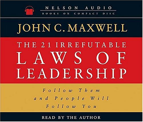 The 21 Irrefutable Laws of Leadership: Follow Them and People Will Follow You (9780785261360) by Maxwell, John C.