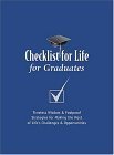 Stock image for Checklist for Life for Graduates : Timeless Wisdom and Foolproof Strategies for Making the Most of Life's Challenges and Opportunities for sale by Better World Books