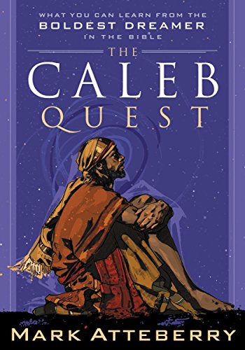 Stock image for The Caleb Quest: What You Can Learn from the Boldest Dreamer in the Bible for sale by ThriftBooks-Dallas