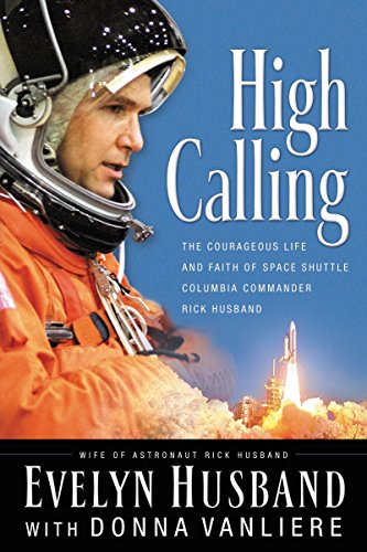 Beispielbild fr High Calling: The Courageous Life and Faith of Space Shuttle Columbia Commander Rick Husband zum Verkauf von Christian Book Store