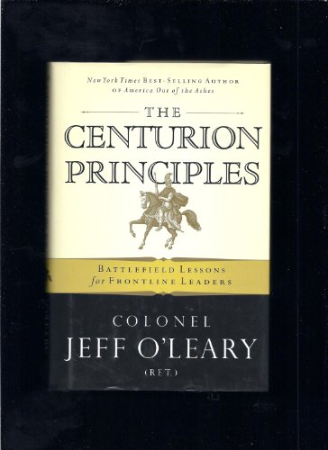 Stock image for The Centurion Principles: Battlefield Lessons for Frontline Leaders for sale by ThriftBooks-Atlanta