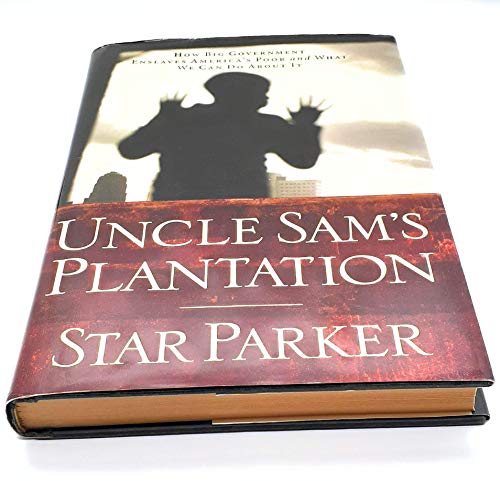 Beispielbild fr Uncle Sam's Plantation : How Big Government Enslaves America's Poor and What We Can Do about It zum Verkauf von Better World Books