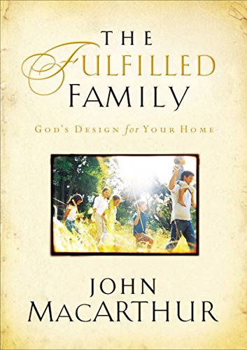 Beispielbild fr The Fulfilled Family: God's Design for Your Family zum Verkauf von WorldofBooks