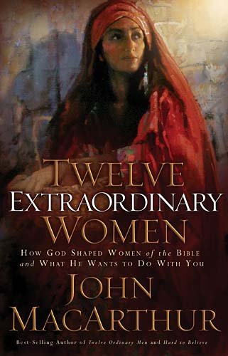Stock image for Twelve Extraordinary Women: How God Shaped Women of the Bible, And What He Wants to Do With You for sale by The Yard Sale Store