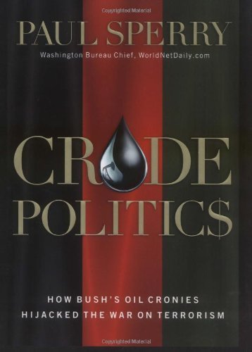 Stock image for Crude Politics: How Bush's Oil Cronies Hijacked the War on Terrorism for sale by Daedalus Books