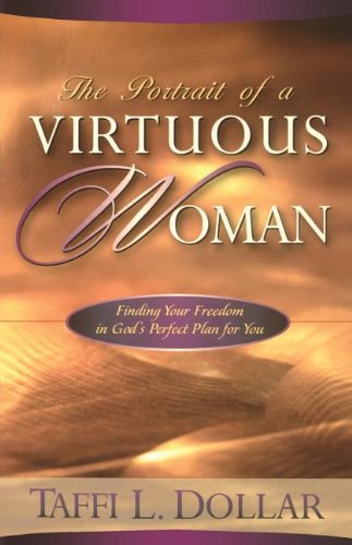 Beispielbild fr Portrait of a Virtuous Woman : Finding Your Freedom in God's Perfect Plan for You zum Verkauf von Better World Books