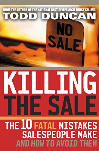 Imagen de archivo de Killing the Sale : The 10 Fatal Mistakes Salespeople Make & How To Avoid Them a la venta por Gulf Coast Books