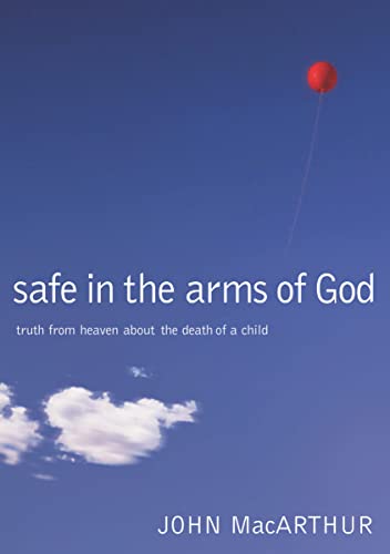 Stock image for Safe in the Arms of God: Truth from Heaven About the Death of a Child for sale by ZBK Books