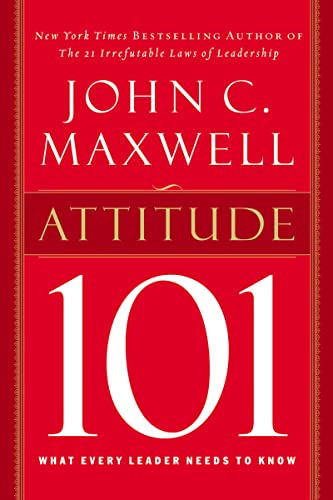 Imagen de archivo de Attitude 101: What Every Leader Needs to Know a la venta por SecondSale