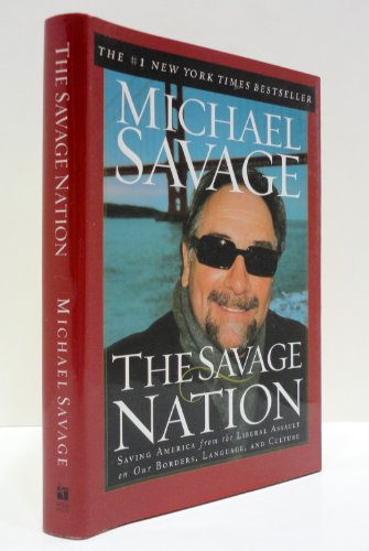 Imagen de archivo de The Savage Nation: Saving America from the Liberal Assault on Our Borders, Language and Culture a la venta por Gulf Coast Books