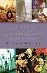 The Art of Romantic Living: Simple Touches to Enhance Everyday Life (9780785263593) by Wales, Susan