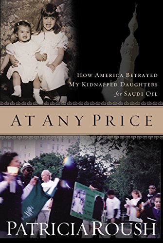 Beispielbild fr At Any Price: How America Betrayed My Kidnapped Daughters for Saudi Oil zum Verkauf von Wonder Book