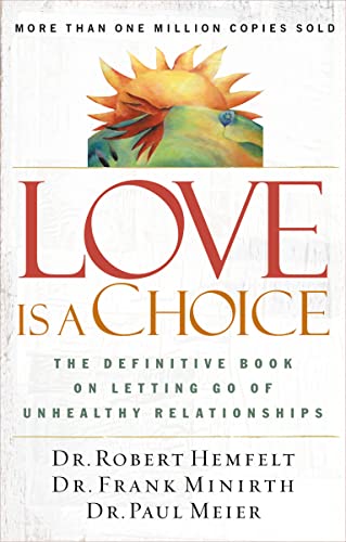 Beispielbild fr Love Is a Choice : The Definitive Book on Letting Go of Unhealthy Relationships zum Verkauf von Better World Books