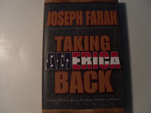 Beispielbild fr Taking America Back: A Radical Plan to Revive Freedom, Morality, and Justice zum Verkauf von SecondSale