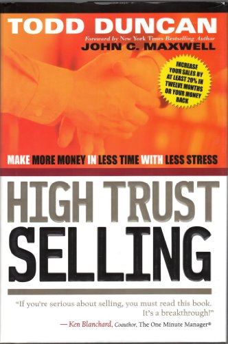 Stock image for High Trust Selling : Make More Money-In Less Time-With Less Stress for sale by Off The Shelf