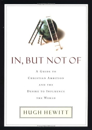 Imagen de archivo de In, but Not Of : A Guide to Christian Ambition a la venta por Better World Books