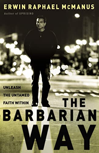 9780785264323: The Barbarian Way: Unleash the Untamed Faith Within