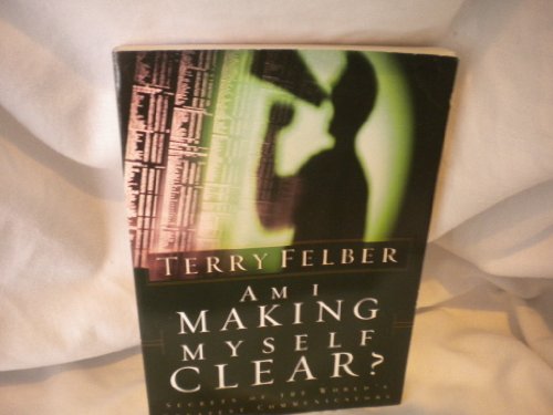 Stock image for Am I Making Myself Clear?: Secrets of the World's Greatest Communicators for sale by SecondSale