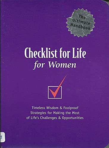 Stock image for Checklist for Life for Women: Timeless Wisdom & Foolproof Strategies for Making the Most of Life's Challenges & Opportunities for sale by Gulf Coast Books