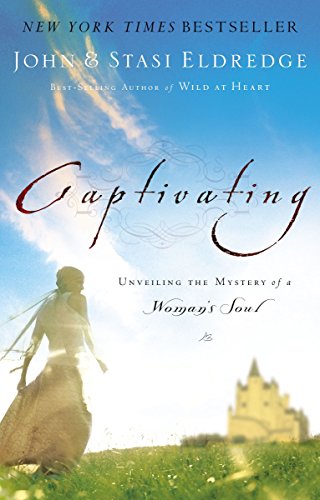 Beispielbild fr Captivating: Unveiling The Mystery Of A Woman's Soul zum Verkauf von Wonder Book