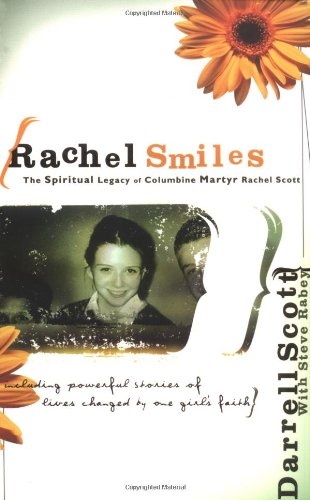 Stock image for Rachel Smiles: The Spiritrual Legacy of Columbine Martyr Rachel Scott for sale by BookHolders