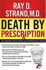 Beispielbild fr Death by Prescription: The Shocking Truth Behind an Overmedicated Nation zum Verkauf von Wonder Book