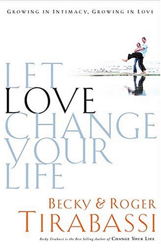 Stock image for Let Love Change Your Life Growing In Intimacy, Growing In Love for sale by SecondSale