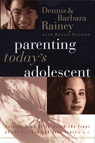 Imagen de archivo de Parenting Today's Adolescent Helping Your Child Avoid The Traps Of The Preteen And Teen Years a la venta por SecondSale