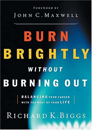 Beispielbild fr Burn Brightly Without Burning Out: Balancing Your Career with the Rest of Your Life zum Verkauf von Wonder Book