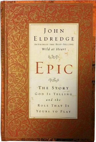 Imagen de archivo de Epic: The Story God Is Telling and the Role That Is Yours to Play a la venta por SecondSale